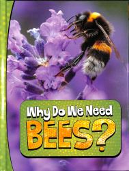 Why Do We Need Bees?