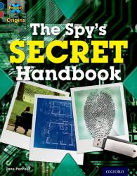 Project X Origins: Dark Blue Book Band, Oxford Level 15: Top Secret: the Spy's Secret Handbook : Dark Blue Book Band, Oxford Level 15 Top Secret: the Spy's Secret Handbook