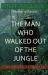 The Man Who Walked Out of the Jungle