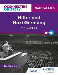 Connecting History: National 4 and 5 Hitler and Nazi Germany, 1919-1939