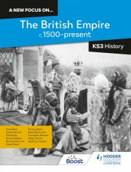 A New Focus On... the British Empire  : C. 1500-Present  Key Stage 3 History