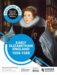 Engaging with Pearson Edexcel GCSE (9-1) History - Early Elizabethan England 1558-88