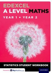 Edexcel A Level Maths : Year 1 + Year 2 Statistics Student Workbook