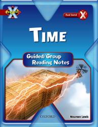 Project X: Y6 Red Band: Time Cluster: Guided Reading Notes : Y6 Red Band: Time Cluster Guided Reading Notes