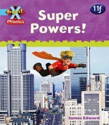 Project X Phonics Blue: 11f Super Powers!