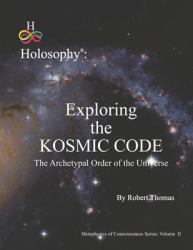 Exploring the Kosmic Code : The Archetypal Order of the Universe