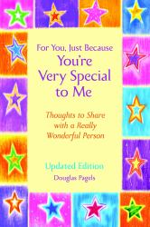 For You, Just Because You're Very Special to Me : Thoughts to Share with a Wonderful Person -- UPDATED EDITION --