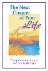 The Next Chapter of Your Life : Thoughts about Changes and New Beginnings