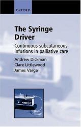 The Syringe Driver : Continuous Subcutaneous Infusions in Palliative Care