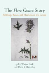 The Flora Graeca Story : Sibthorp, Bauer, and Hawkins in the Levant