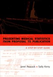 Presenting Medical Statistics from Proposal to Publication : A Step-By-step Guide