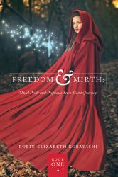 Freedom and Mirth : Or, a Pride and Prejudice Serio-Comic Journey: Book One