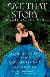 Love That Story : Observations from a Gorgeously Queer Life