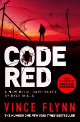 Code Red : A Mitch Rapp Novel by Kyle Mills