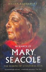 In Search of Mary Seacole : The Making of a Black Cultural Icon and Humanitarian