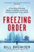 Freezing Order : A True Story of Russian Money Laundering, State-Sponsored Murder,and Surviving Vladimir Putin's Wrath