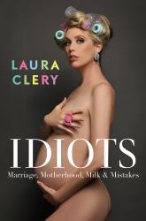 Idiots : Marriage, Motherhood, Milk and Mistakes