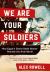 We Are Your Soldiers : How Egypt's Gamal Abdel Nasser Remade the Arab World