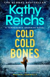 Cold, Cold Bones : The Brand New Temperance Brennan Thriller