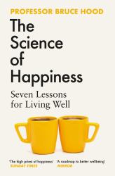 The Science of Happiness : Seven Lessons for Living Well