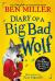 Diary of a Big Bad Wolf : No Grandmas Were Eaten in the Making of This Book...