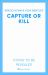 Capture or Kill : A Mitch Rapp Novel by Don Bentley