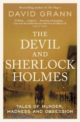 The Devil and Sherlock Holmes : Tales of Murder, Madness and Obsession