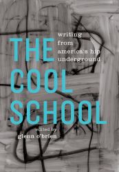 The Cool School: Writing from America's Hip Underground : A Library of America Special Publication