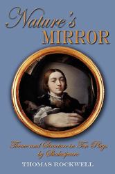 Nature's Mirror : Theme and Structure in Ten Plays by Shakespeare