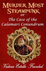 Murder Most Steampunk : Or the Case of the Calamari Conundrum