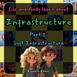 Lila and Andy Learn about Infrastructure : Part 2: Soft Infrastructure