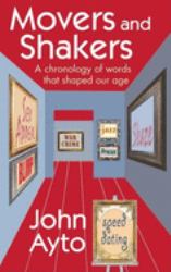 Movers and Shakers : A Chronology of Words That Shaped Our Age