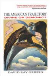 The American Trajectory : Divine or Demonic?