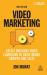 Video Marketing : Create Engaging Video Campaigns to Drive Brand Growth and Sales