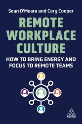 Remote Workplace Culture : How to Bring Energy and Focus to Remote Teams