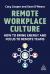 Remote Workplace Culture : How to Bring Energy and Focus to Remote Teams