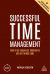 Successful Time Management : How to Be Organized, Productive and Get Things Done