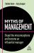 Myths of Management : Dispel the Misconceptions and Become an Influential Manager