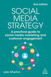 Social Media Strategy : A Practical Guide to Social Media Marketing and Customer Engagement