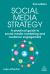 Social Media Strategy : A Practical Guide to Social Media Marketing and Customer Engagement