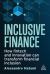 Inclusive Finance : How Fintech and Innovation Can Transform Financial Inclusion