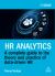 HR Analytics : A Complete Guide to the Theory and Practice of Data-Driven HR