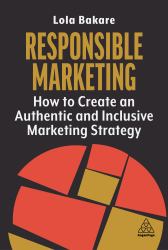 Responsible Marketing : How to Create an Authentic and Inclusive Marketing Strategy