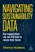 Navigating Sustainability Data : How Organizations Can Use ESG Data to Secure Their Future