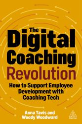 The Digital Coaching Revolution : How to Support Employee Development with Coaching Tech