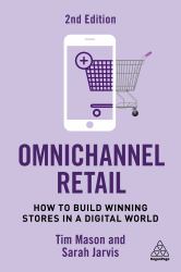 Omnichannel Retail : How to Build Winning Stores in a Digital World