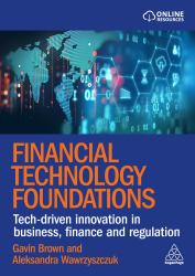 Financial Technology Foundations : Tech-driven Innovation in Business, Finance and Regulation