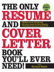 The Only Resume and Cover Letter Book You'll Ever Need : 600 Resumes for All Industries, 600 Cover Letters for Every Situation, 150 Positions from Entry Level to CEO