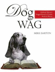 Dog the Wag : Professor Marvin's Dogged Pursuit of Canine Words and Phrases