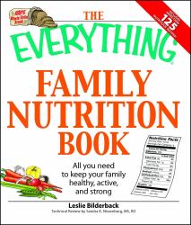 The Everything Family Nutrition Book : All You Need to Keep Your Family Healthy, Active, and Strong